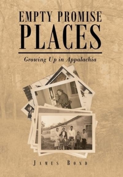 Empty Promise Places: Growing Up in Appalachia - James Bond - Libros - Newman Springs Publishing, Inc. - 9781638818779 - 2 de diciembre de 2021