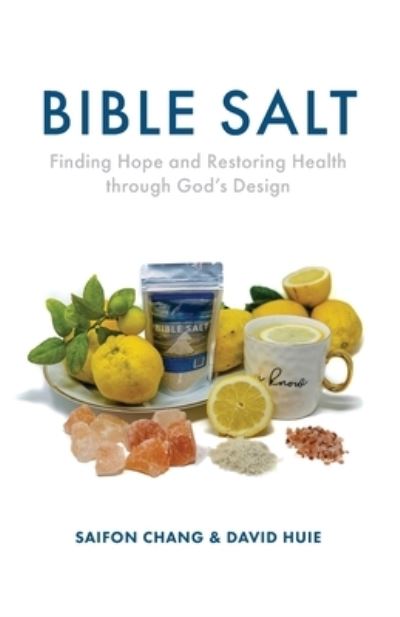 Cover for Saifon Chang · Bible Salt: Finding Hope and Restoring Health through God's Design (Paperback Book) (2020)