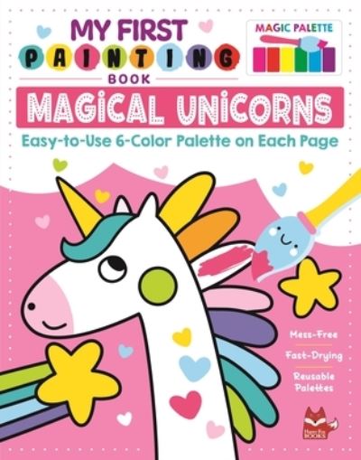 My First Painting Book: Magical Unicorns - Clorophyl Editions - Książki - Happy Fox Books - 9781641241779 - 18 stycznia 2022