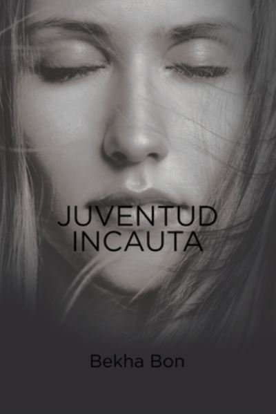 Cover for Bekha Bon · Juventud Incauta (Paperback Bog) (2020)
