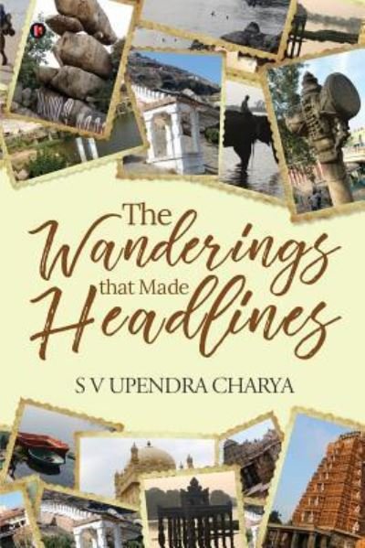 Cover for S V Upendra Charya · The Wanderings That Made Headlines (Paperback Bog) (2019)