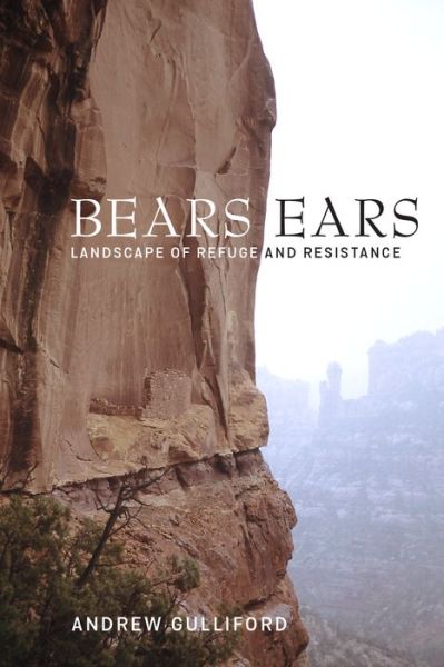 Cover for Andrew Gulliford · Bears Ears: Landscape of Refuge and Resistance (Paperback Bog) (2022)