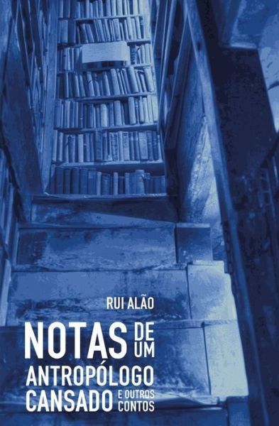 Cover for Rui Alao · Notas de um antropologo cansado e outros contos (Paperback Book) (2019)