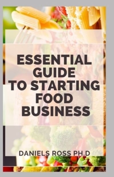 Cover for Daniels Ross Ph D · Essential Guide to Starting a Food Business (Pocketbok) (2020)