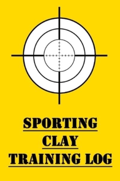 Sporting Clay Training Log - James Hunter - Bøger - Independently Published - 9781659202779 - 11. januar 2020