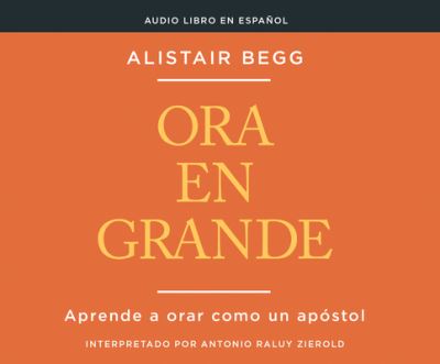 Cover for Alistair Begg · Ora En Grande (Pray Big) (CD) (2021)