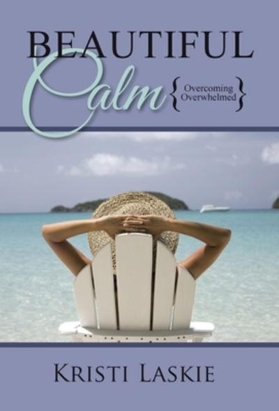 Cover for Kristi Laskie · Beautiful Calm (Book) (2022)