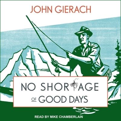 Cover for John Gierach · No Shortage of Good Days (CD) (2017)