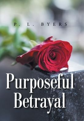 Cover for P L Byers · Purposeful Betrayal (Hardcover Book) (2021)