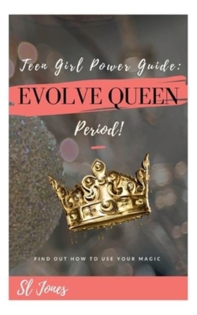 Teen Girl Power Guide - Sl Jones - Libros - Independently published - 9781679507779 - 21 de diciembre de 2020