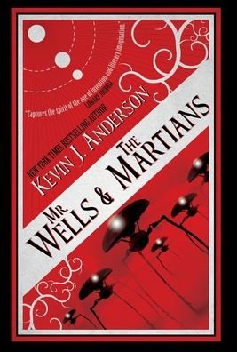 Cover for Kevin J Anderson · Mr. Wells &amp; the Martians: A Thrilling Eyewitness Account of the Recent Alien Invasion (Hardcover bog) (2020)