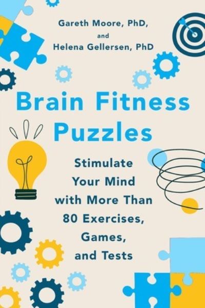 Cover for Moore, Gareth, Ph.D. · Brain Fitness Puzzles - Stimulate Your Mind with More Than 80 Exercises, Games, and Tests (Paperback Book) (2024)