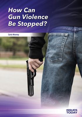 Cover for Carla Mooney · How Can Gun Violence Be Stopped? (Inbunden Bok) (2020)