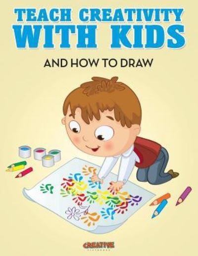 Cover for Creative Playbooks · Teach Creativity with Kids Activity Book (Paperback Book) (2016)