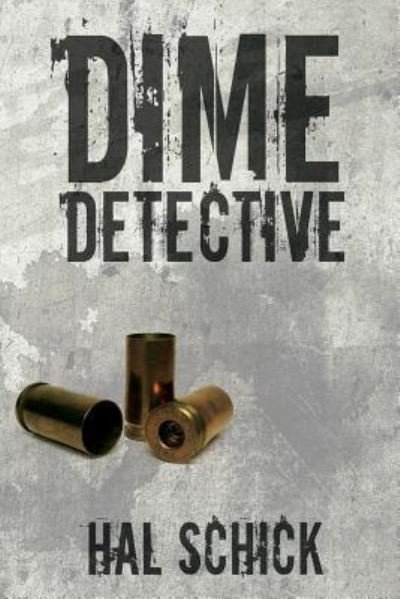 Cover for Hal Schick · Dime Detective (Paperback Book) (2019)