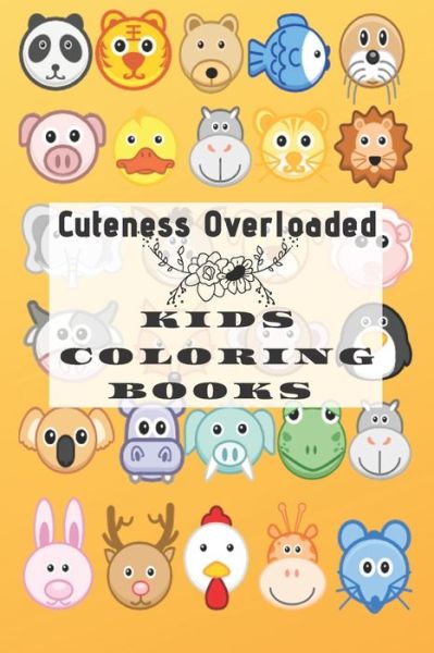 Cover for Awesome Coloring Books · Cuteness Overloaded Kids Coloring Book (Paperback Book) (2019)