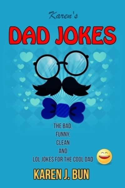 Cover for Karen J Bun · Karen's Dad Jokes: The Bad, Funny, Clean And LOL Jokes For The Cool Dad (Paperback Book) (2020)