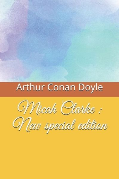 Micah Clarke - Sir Arthur Conan Doyle - Livros - Independently Published - 9781705534779 - 4 de novembro de 2019