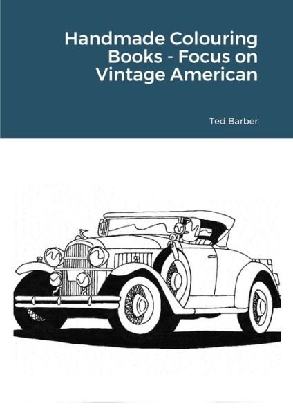 Cover for Ted Barber · Handmade Colouring Books - Focus on Vintage American (Paperback Book) (2020)