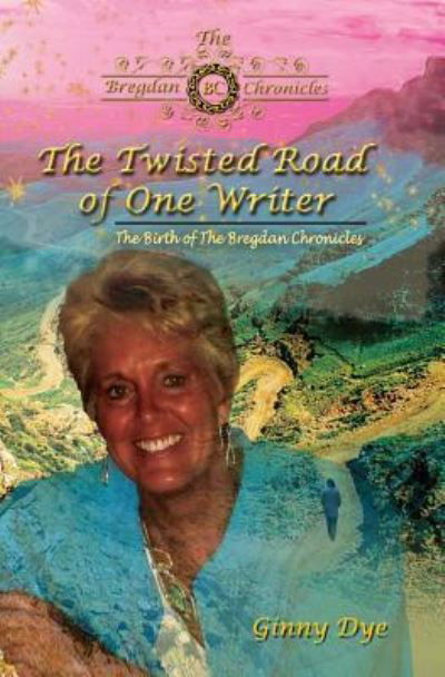 Cover for Ginny Dye · The Twisted Road Of One Writer (#13 in The Bregdan Chronicles Historical Fiction Series) (Pocketbok) (2018)