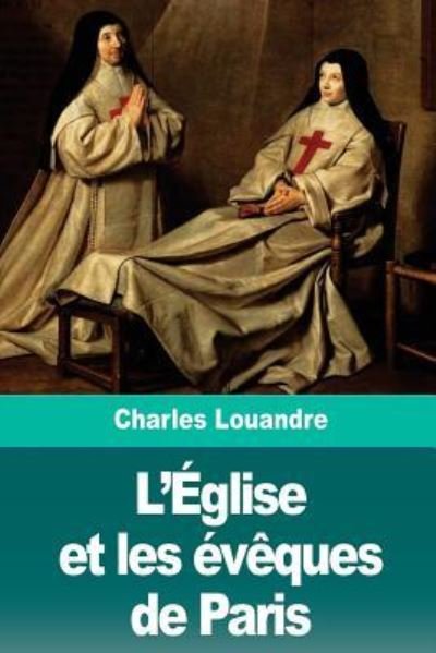 Cover for Charles Louandre · L' glise Et Les v ques de Paris (Paperback Bog) (2018)