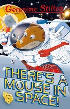 Geronimo Stilton: There's a Mouse in Space - Geronimo Stilton - Series 6 - Geronimo Stilton - Books - Sweet Cherry Publishing - 9781782269779 - August 17, 2023