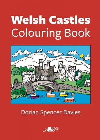 Welsh Castles Colouring Book - Dorian Spencer Davies - Książki - Y Lolfa - 9781784616779 - 14 lutego 2020