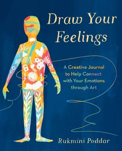 Cover for Rukmini Poddar · Draw Your Feelings: A Creative Journal to Help Connect with Your Emotions through Art (Pocketbok) (2023)