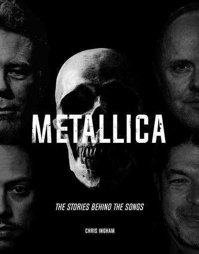 Cover for Chris Ingham · Metallica: The Stories Behind the Songs (Gebundenes Buch) (2019)