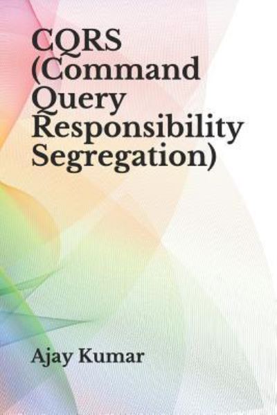 Cover for Ajay Kumar · Cqrs (Command Query Responsibility Segregation) (Paperback Book) (2019)