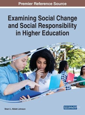 Cover for Examining Social Change and Social Responsibility in Higher Education (Hardcover Book) (2019)