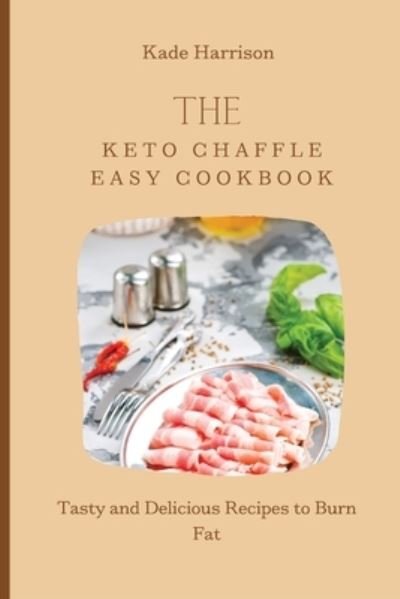 Cover for Kade Harrison · The Keto Chaffle Easy Cookbook (Paperback Book) (2021)