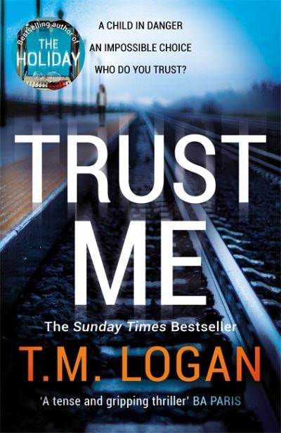 Trust Me - T.m. Logan - Books - BONNIER ZAFFRE EXPORT - 9781838773779 - March 18, 2021