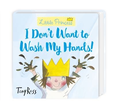 I Don't Want to Wash My Hands! - Little Princess - Tony Ross - Livros - Andersen Press Ltd - 9781839130779 - 1 de abril de 2021