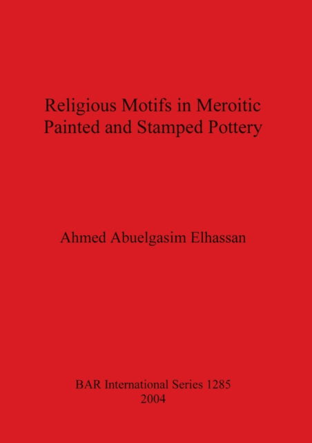 Cover for Ahmed Abuelgasim Elhassan · Religious motifs and Meroitic painted and stamped pottery (N/A) (2004)