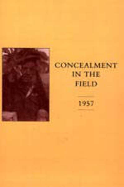 Concealment in the Field 1957 - The War Office - Kirjat - Naval & Military Press Ltd - 9781843425779 - torstai 20. maaliskuuta 2003