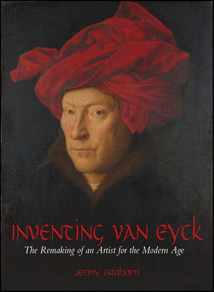 Cover for Jenny Graham · Inventing van Eyck: The Remaking of an Artist for the Modern Age (Paperback Book) (2007)