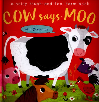 Cover for Libby Walden · Cow Says Moo: A noisy touch-and-feel farm book (Board book) (2016)