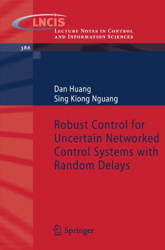 Dan Huang · Robust Control for Uncertain Networked Control Systems with Random Delays - Lecture Notes in Control and Information Sciences (Paperback Book) [2009 edition] (2009)