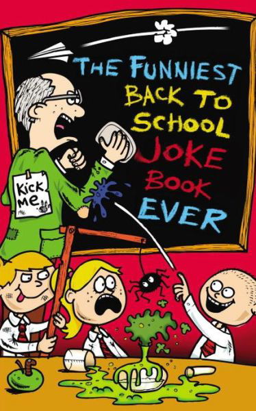 The Funniest Back to School Joke Book Ever - Funniest Joke Books Ever - Joe King - Książki - Andersen Press Ltd - 9781849395779 - 1 sierpnia 2013