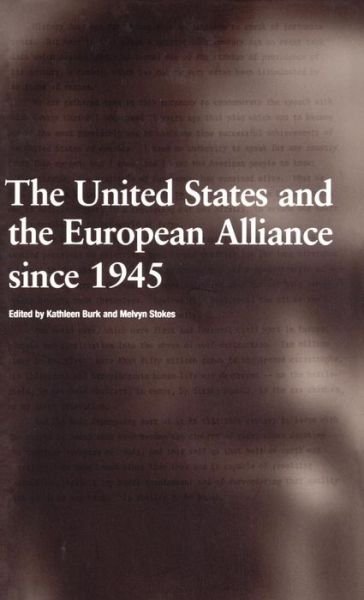 Cover for Kathleen Burk · The United States and the European Alliance Since 1945 (Hardcover bog) (1999)