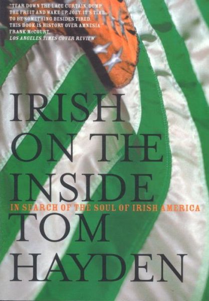 Cover for Tom Hayden · Irish on the Inside: In Search of the Soul of Irish America (Paperback Book) [New edition] (2003)