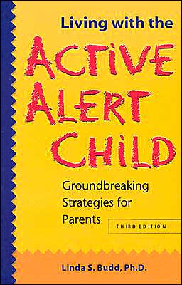 Cover for Linda S. Budd · Living with the Active Alert Child: Groundbreaking Strategies for Parents (Paperback Book) [Third Edition, Third edition] (2003)