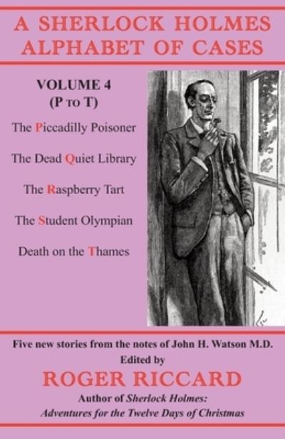 Cover for Roger Riccard · A Sherlock Holmes Alphabet of Cases Volume 4 (P to T): Five new stories from the notes of John H. Watson M.D. - A Sherlock Holmes Alphabet of Cases (Paperback Book) (2020)