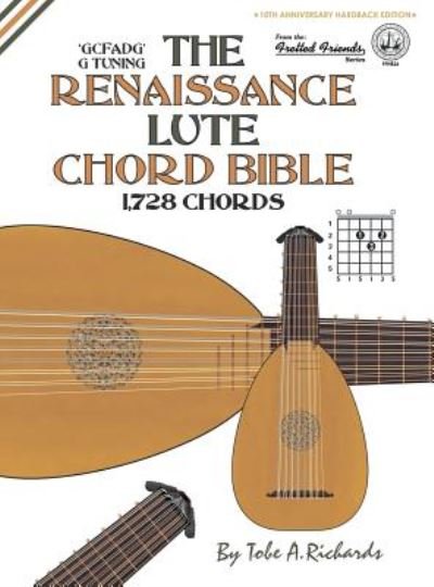Cover for Tobe A. Richards · The Renaissance Lute Chord Bible Standard 'G' Tuning 1,728 Chords (Gebundenes Buch) (2016)