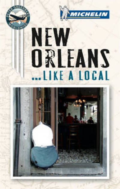 Cover for Peter Greenberg · Michelin Like a Local: New Orleans (Book) (2012)