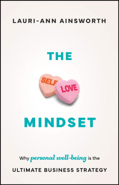 Cover for Lauri-Ann Ainsworth · The Self-Love Mindset: Why Personal Wellbeing is the Ultimate Business Strategy (Paperback Book) (2025)