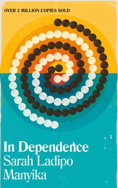 Cover for Sarah Ladipo Manyika · In Dependence (Paperback Book) [New edition] (2019)