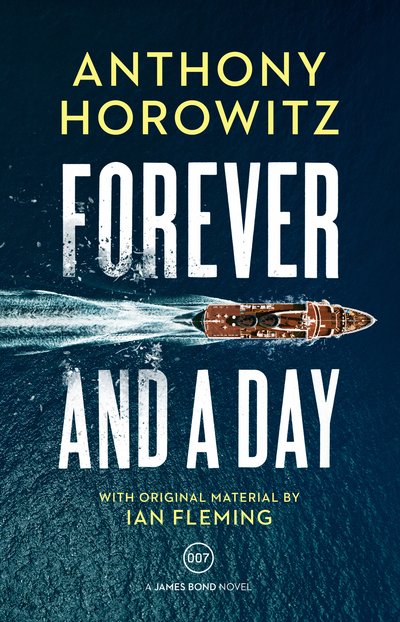 Cover for Anthony Horowitz · Forever and a Day - James Bond 007 (Inbunden Bok) (2018)