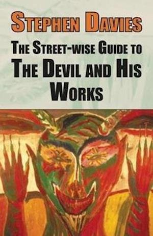 Cover for Stephen Davies · The Street-wise Guide to the Devil and His Works - The Street-wise Guides (Hardcover Book) (2019)